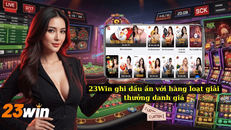 23Win ghi dấu ấn với hàng loạt giải thưởng danh giá