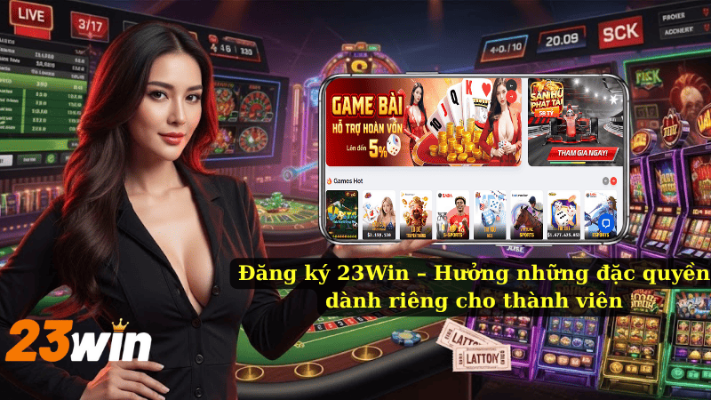 Đăng ký 23Win – Hưởng những đặc quyền dành riêng cho thành viên