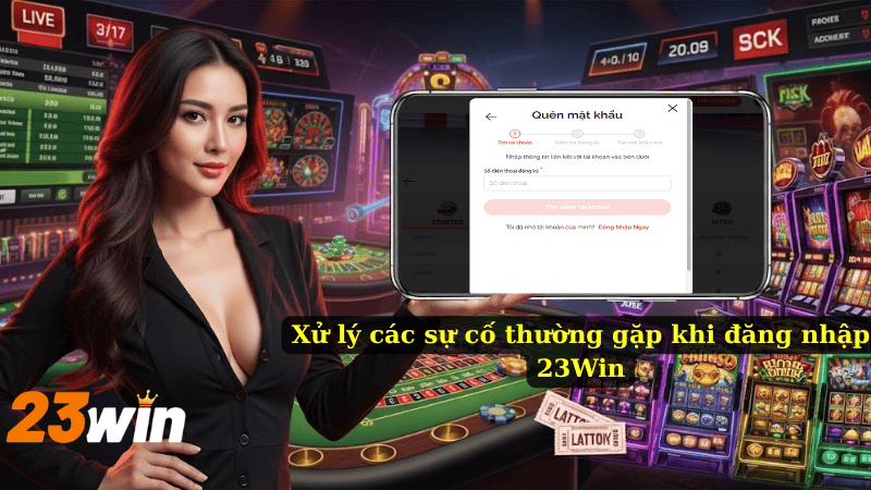 Xử lý các sự cố thường gặp khi đăng nhập 23Win