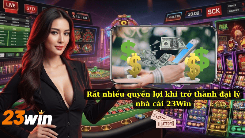 Rất nhiều quyền lợi khi trở thành đại lý nhà cái 23Win